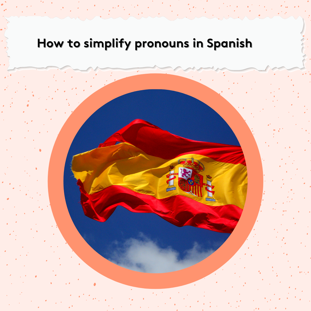 CC  How to simplify pronouns in Spanish